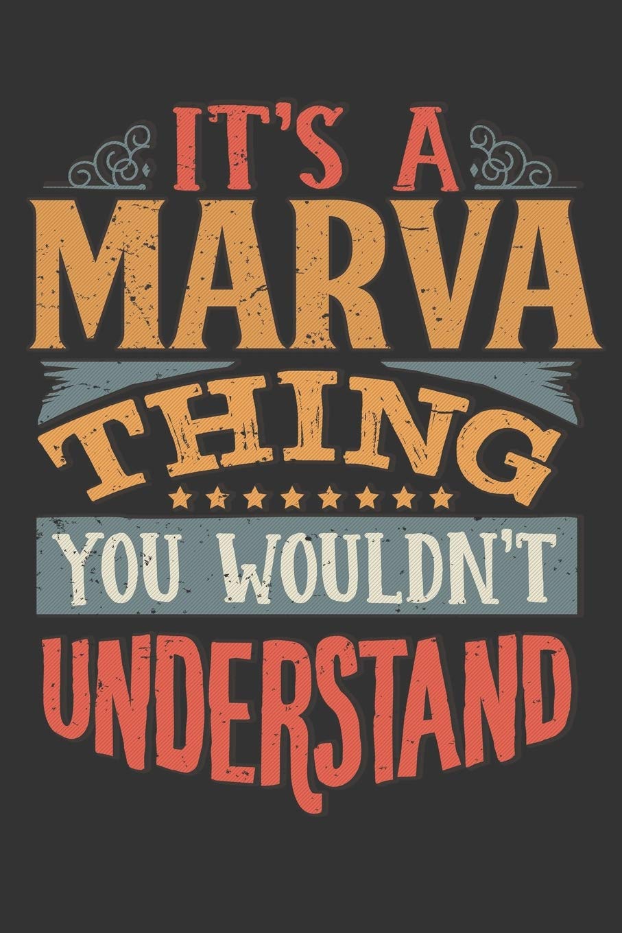 Independently Published Its A Marva Thing You Wouldnt Understand: Marva Diary Planner Notebook Journal 6x9 Personalized Customized Gift For Someones Surname Or First Name is Marva