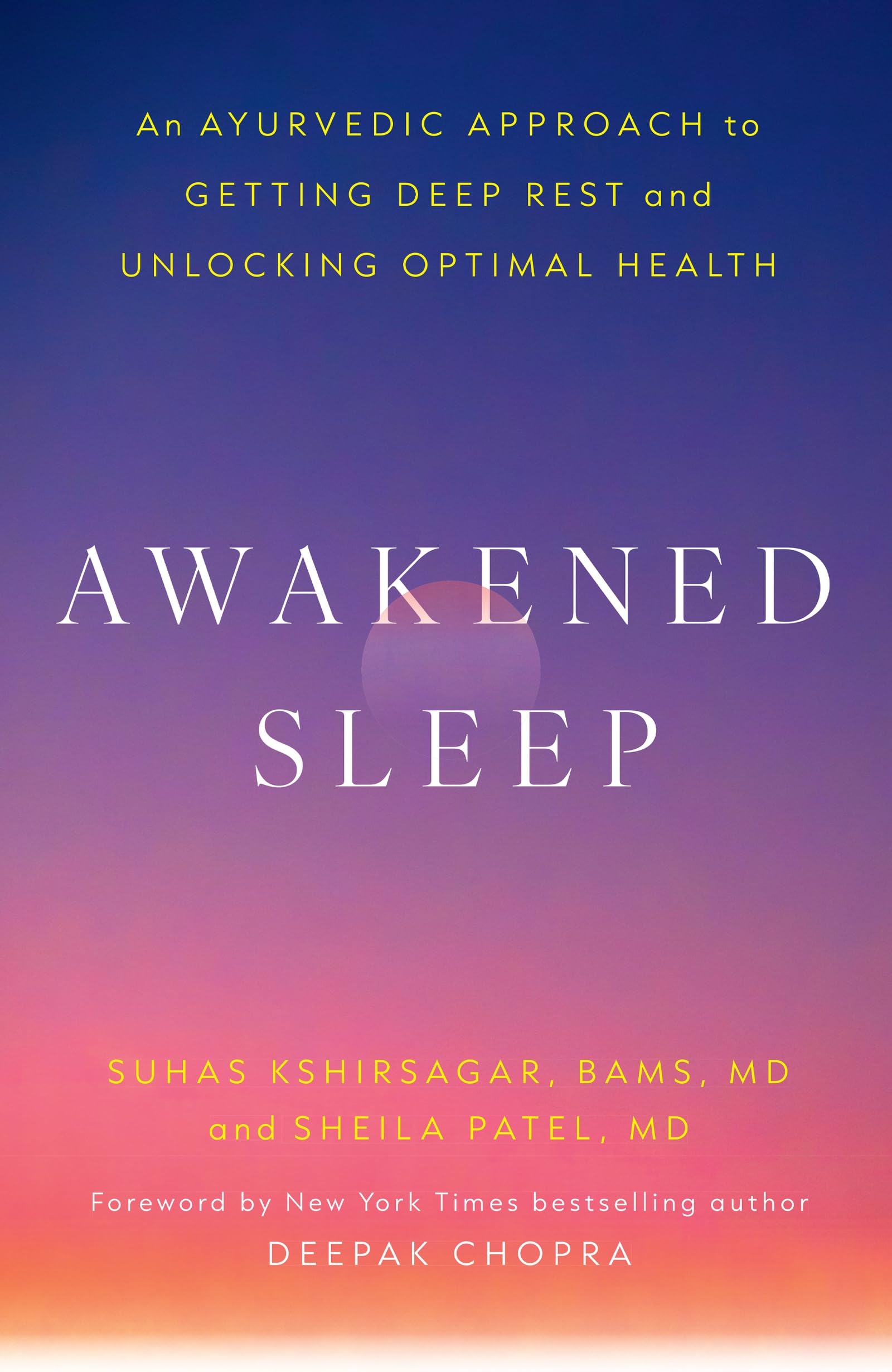 Awakened Sleep: An Ayurvedic Approach to Getting Deep Rest and Unlocking Optimal Health