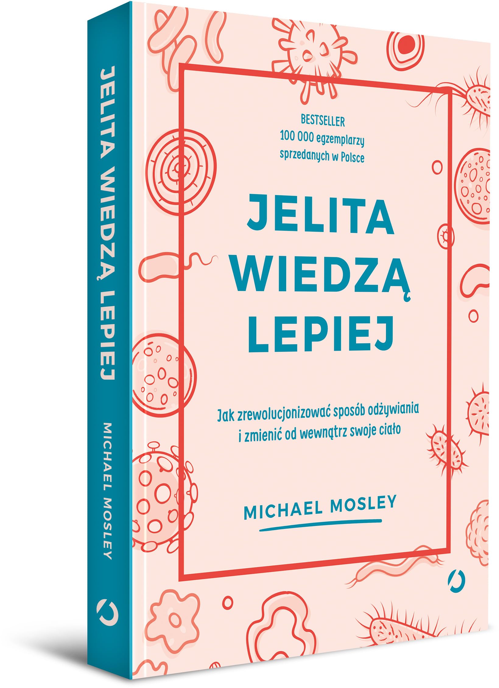 Jelita wiedzą lepiej. Jak zrewolucjonizować sposób odżywiania i zmienić od wewnątrz swoje ciało