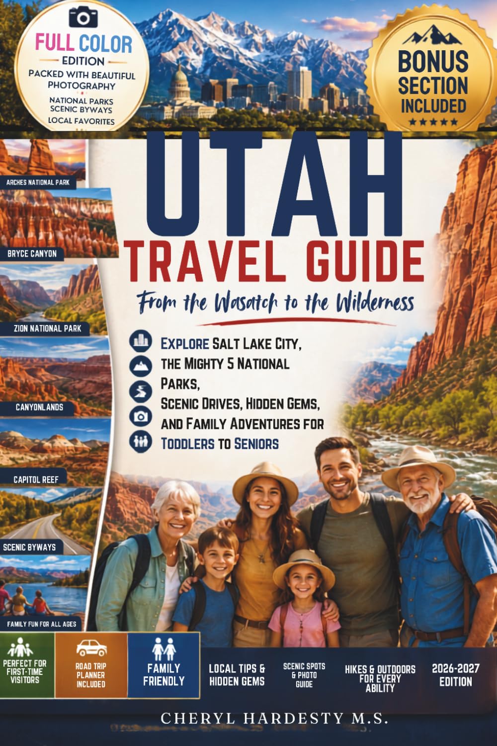 UTAH TRAVEL GUIDE: FROM THE WASATCH TO THE WILDERNESS: THE COMPLETE TRAVEL GUIDE TO SALT LAKE CITY, ZION, BRYCE, AND UTAH'S HIDDEN PARKS
