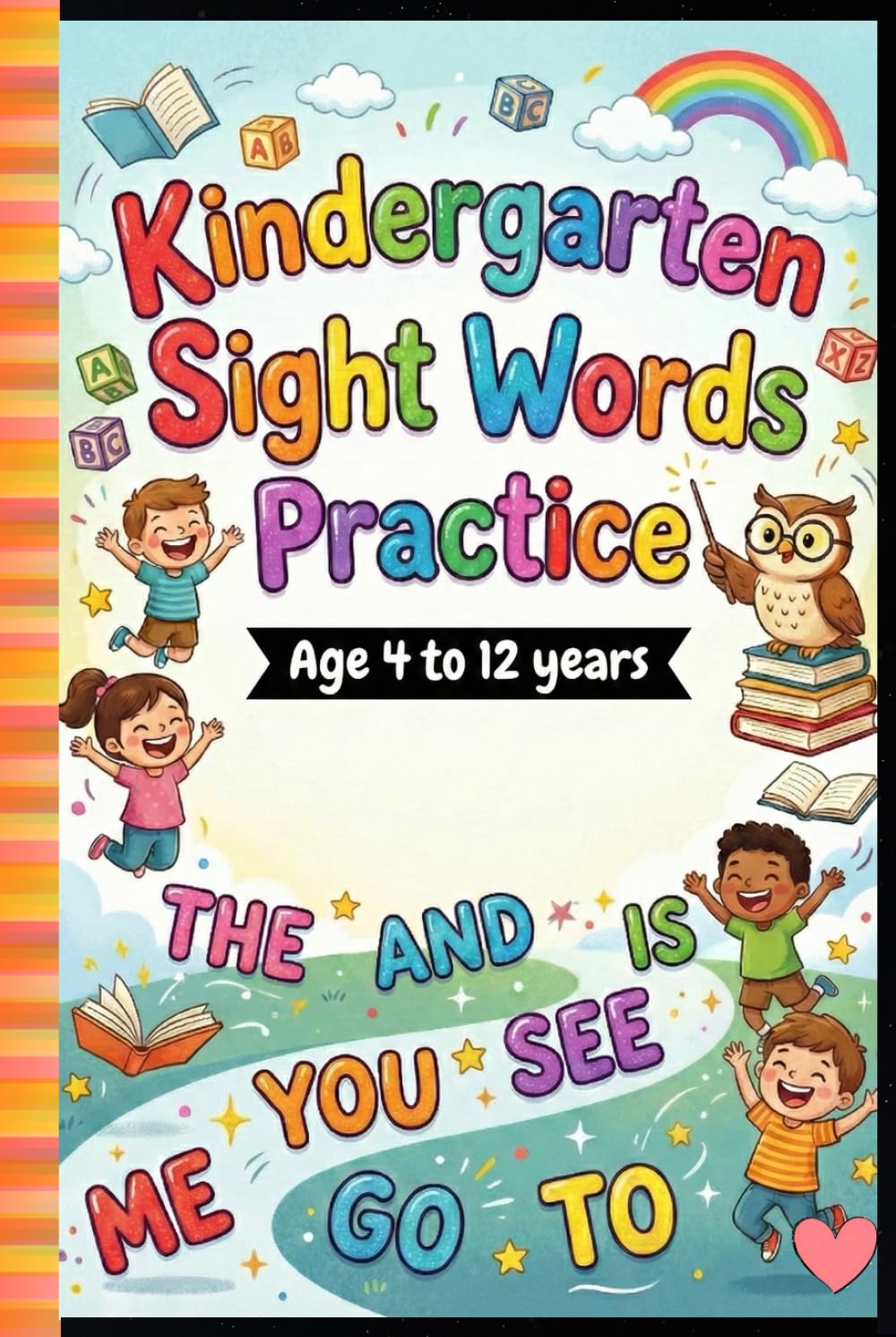 Kindergarten Sight Words Practice: Learn to Read & Write High-Frequency Words with Fun Activities for Kids Ages 4–12 | Tracing, Writing & Reading Workbook