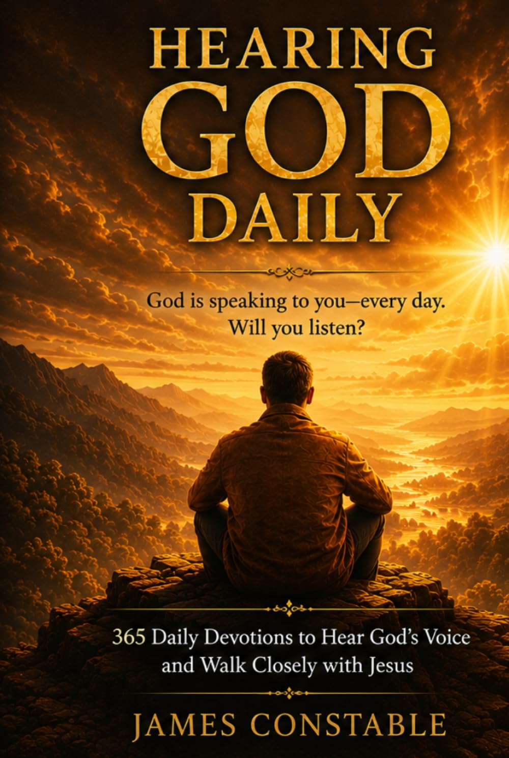 Hearing God Daily: 365 Powerful Devotions to Hear God’s Voice, Strengthen Your Faith, Find Peace in Every Season, and Walk Closely with Jesus