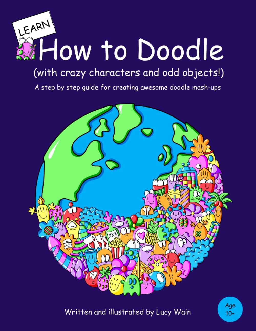 Learn How To Doodle: A step by step guide for creating awesome doodle mash-ups