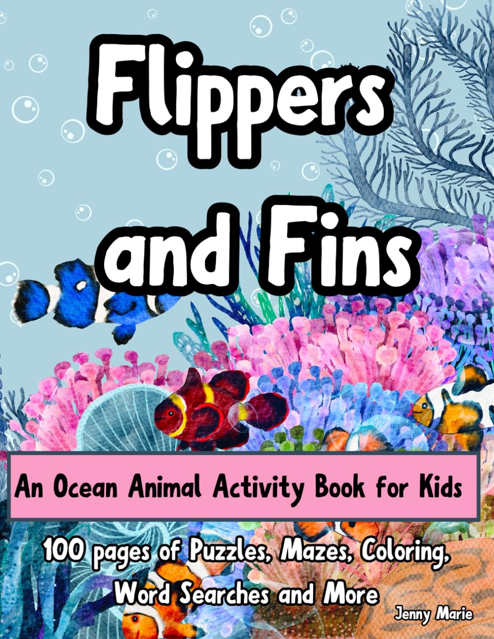 Flippers and Fins: An Ocean Animal Activity Book For Kids: Dive into Fun with Exciting Puzzles, Word Searches, Coloring Pages, Mazes, Word Scrambles and so much more! Great for Ages 6-10