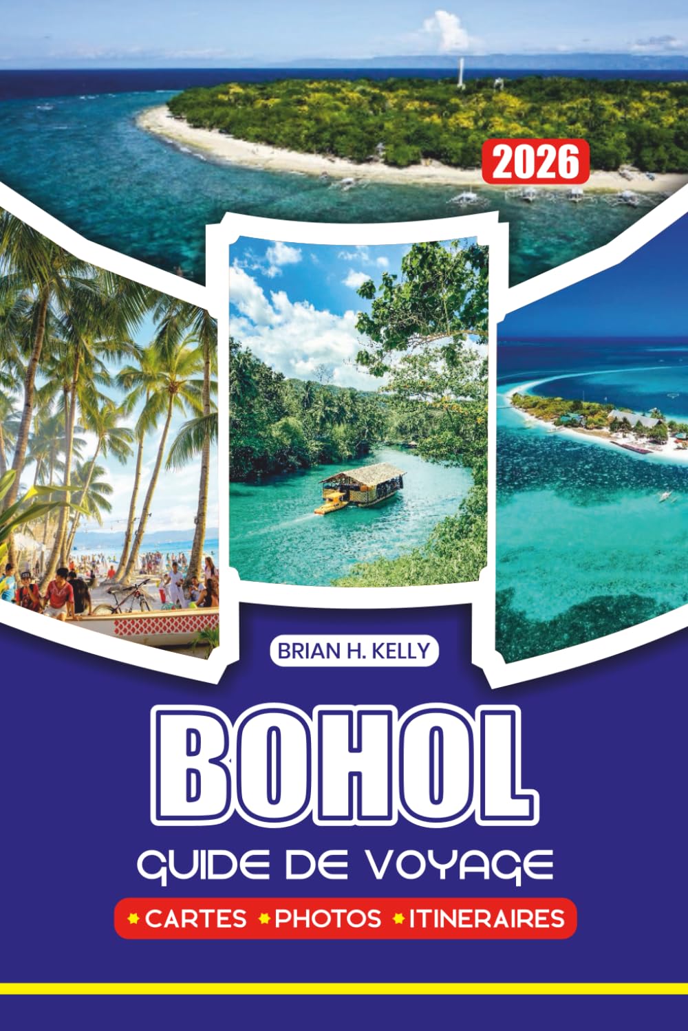 BOHOL GUIDE DE VOYAGE 2026: Explorez des plages vierges, des forêts luxuriantes, la vie marine, des églises historiques, des marchés locaux et des ... d'experts pour un voyage sûr et mémorable