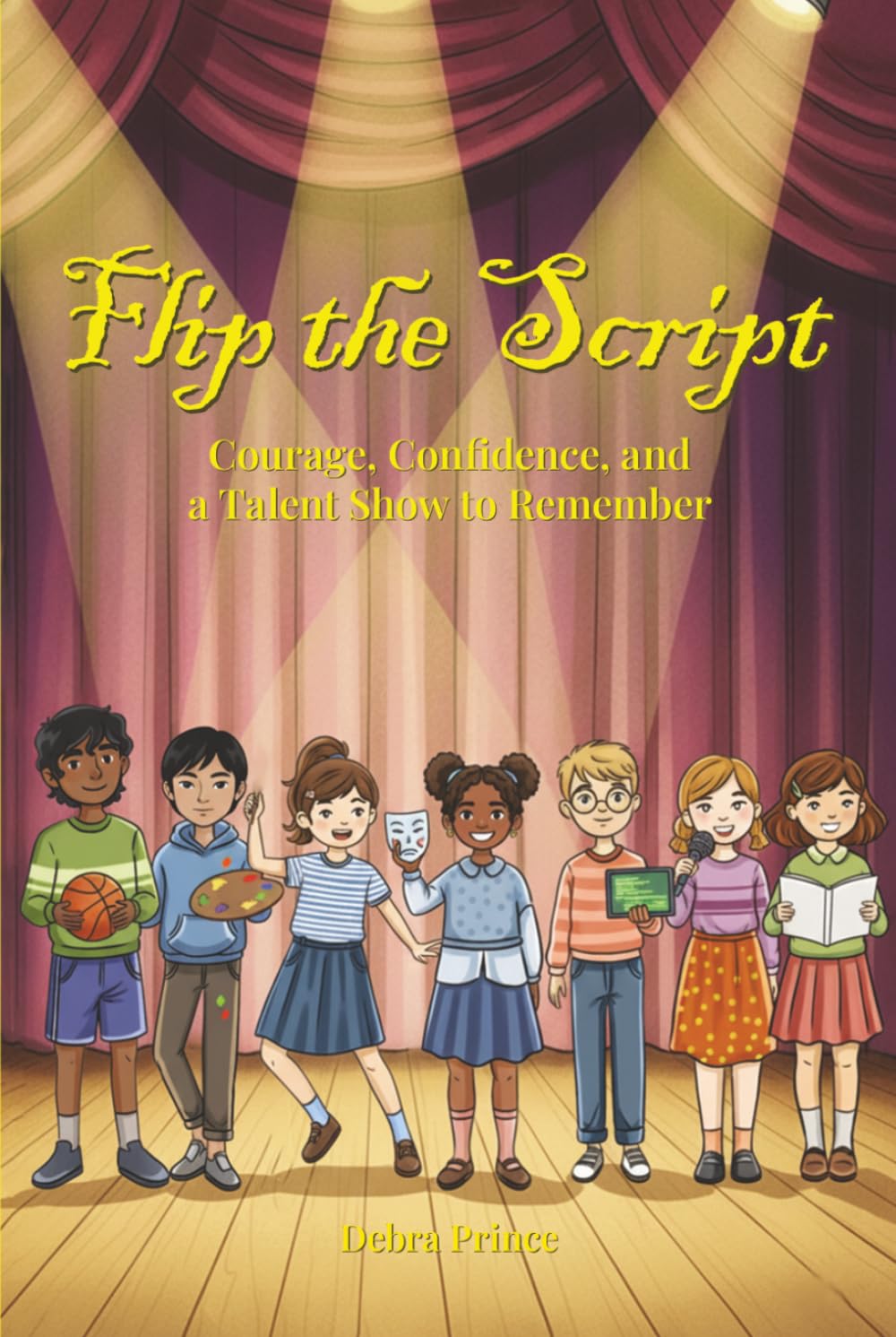Flip The Script!: Courage, Confidence, and a Talent Show to Remember