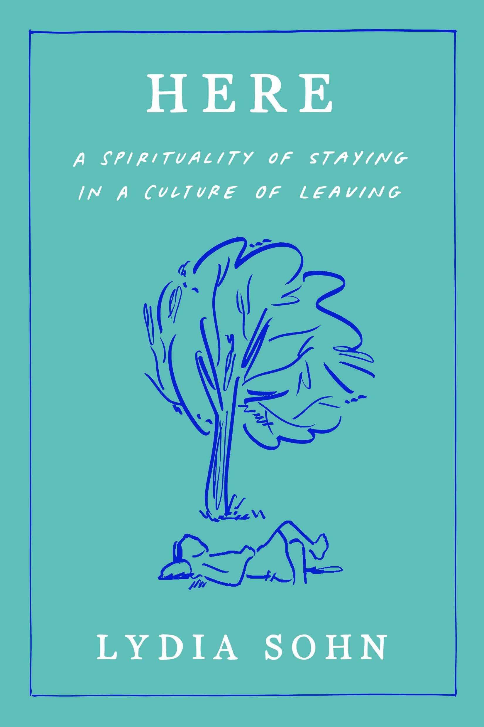 Buy Here: A Spirituality of Staying in a Culture of Leaving — BookShops.in