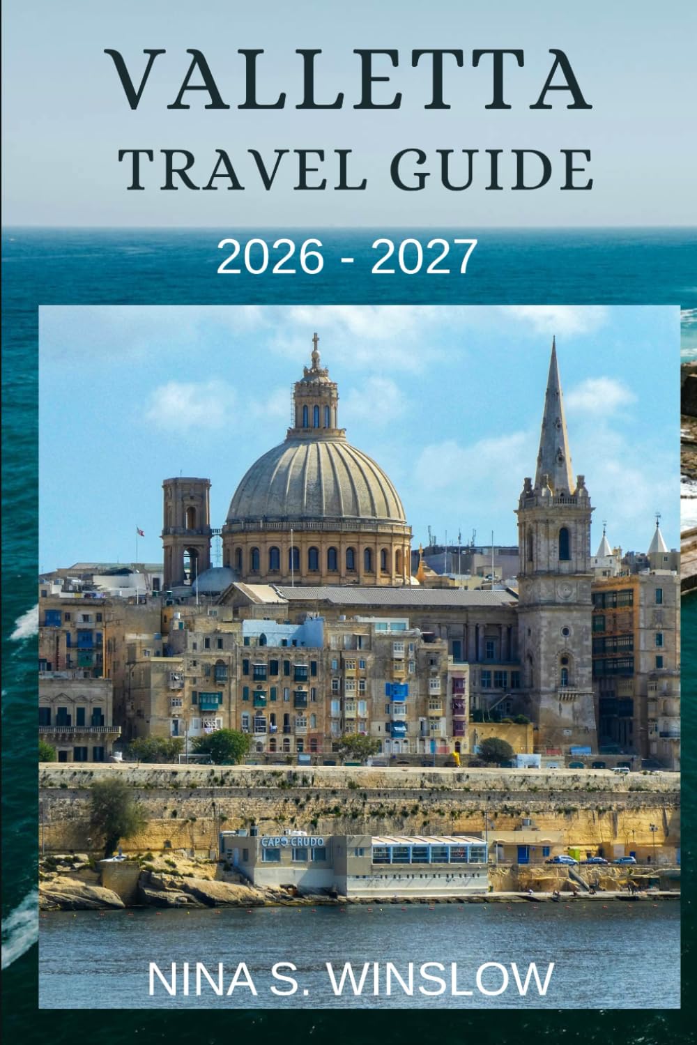 VALLETTA TRAVEL GUIDE 2026 - 2027 (The Ultimate Destination Guides Series)