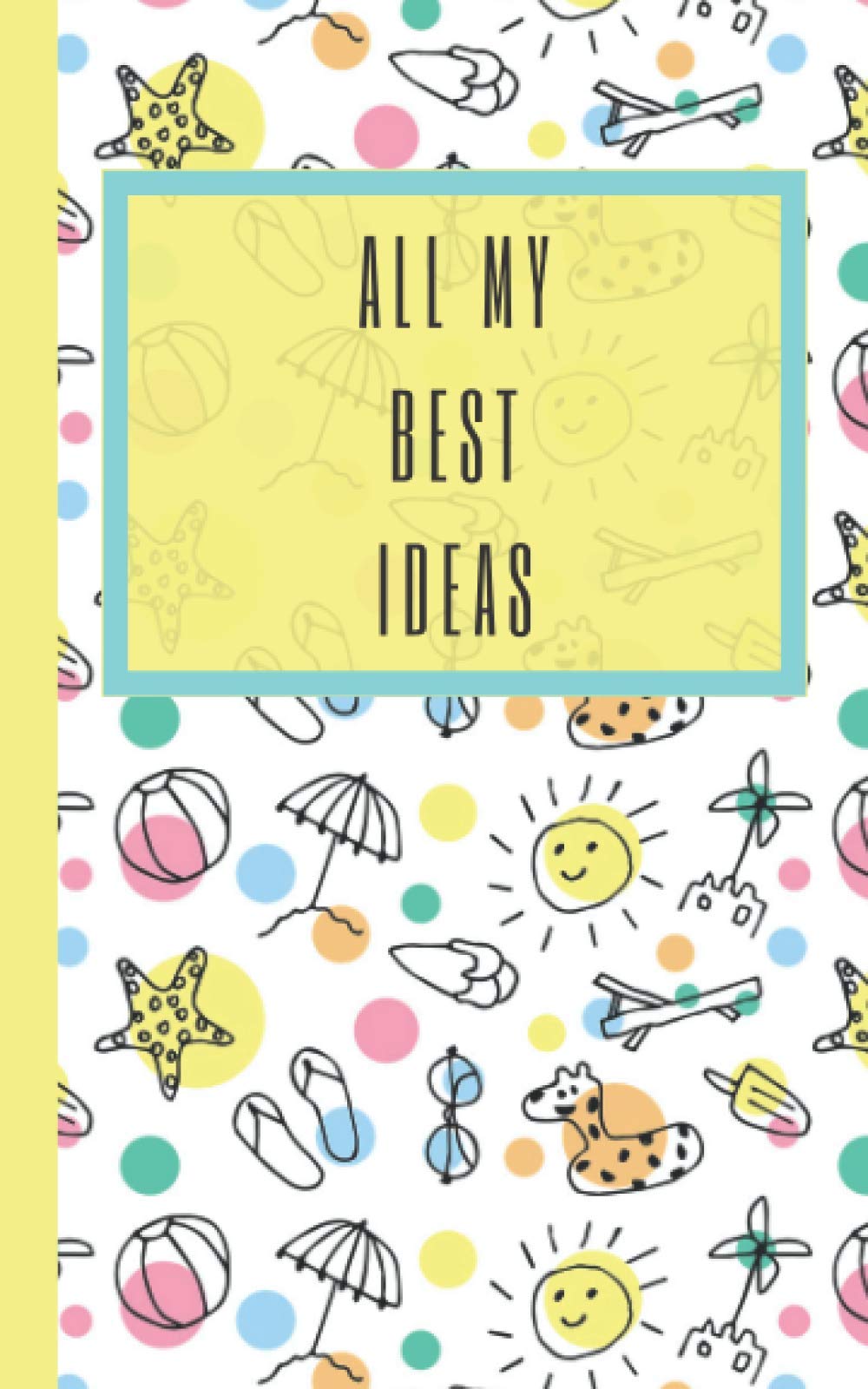 All My Best Ideas: Awesome Notepad To Make Some Notes With Beautiful Cover In Summer Doodle Colorful Art, Lined Journal, Composition Book, Writing Exercise, 140 Pages