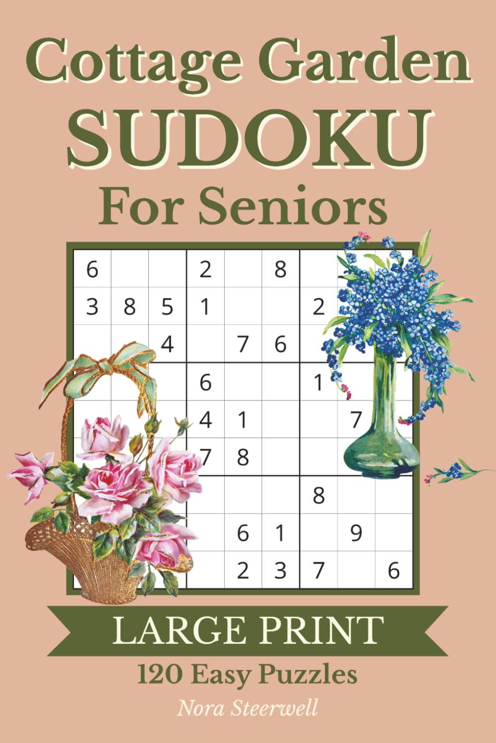 Cottage Garden Sudoku for Seniors: 120 Easy 9x9 Sudoku Puzzles with Large Print | Puzzle Solutions Included | 6x9 Inches, 183 Pages | Gift for Senior Adults