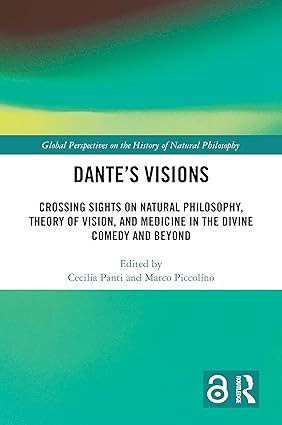 Dante’s Visions: Crossing Sights on Natural Philosophy, Theory of Vision, and Medicine in the Divine Comedy and Beyond-Wow! eBook