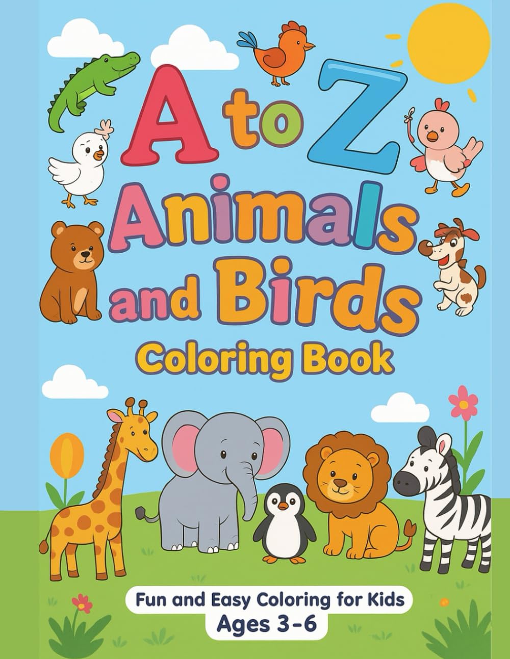 A to Z Animals & Birds Coloring Book: Fun and Easy Coloring Pages for Kids Ages 3–6 | Learn the Alphabet with Cute Animals and Birds
