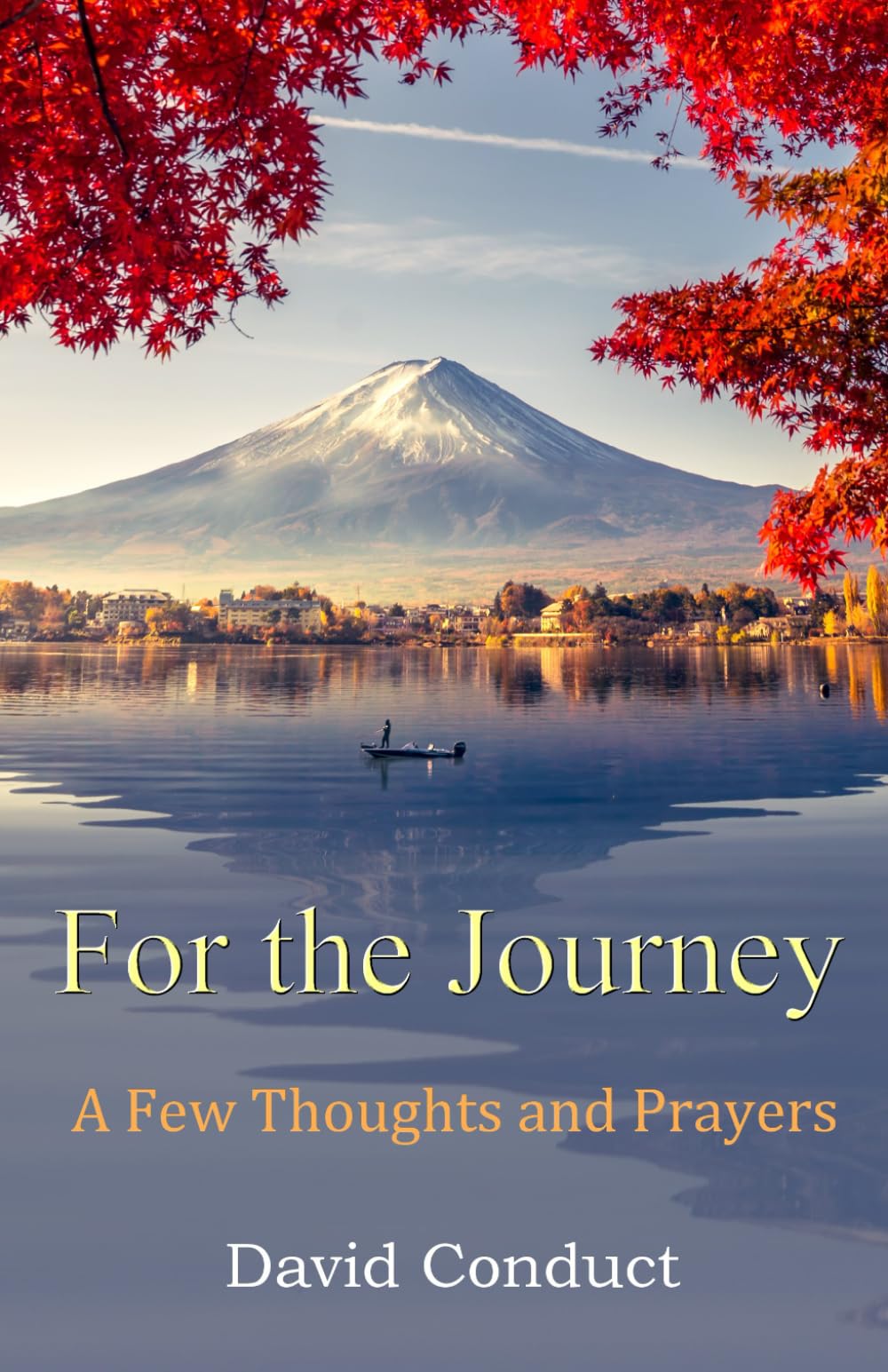 For the Journey: A Few Thoughts and Prayers