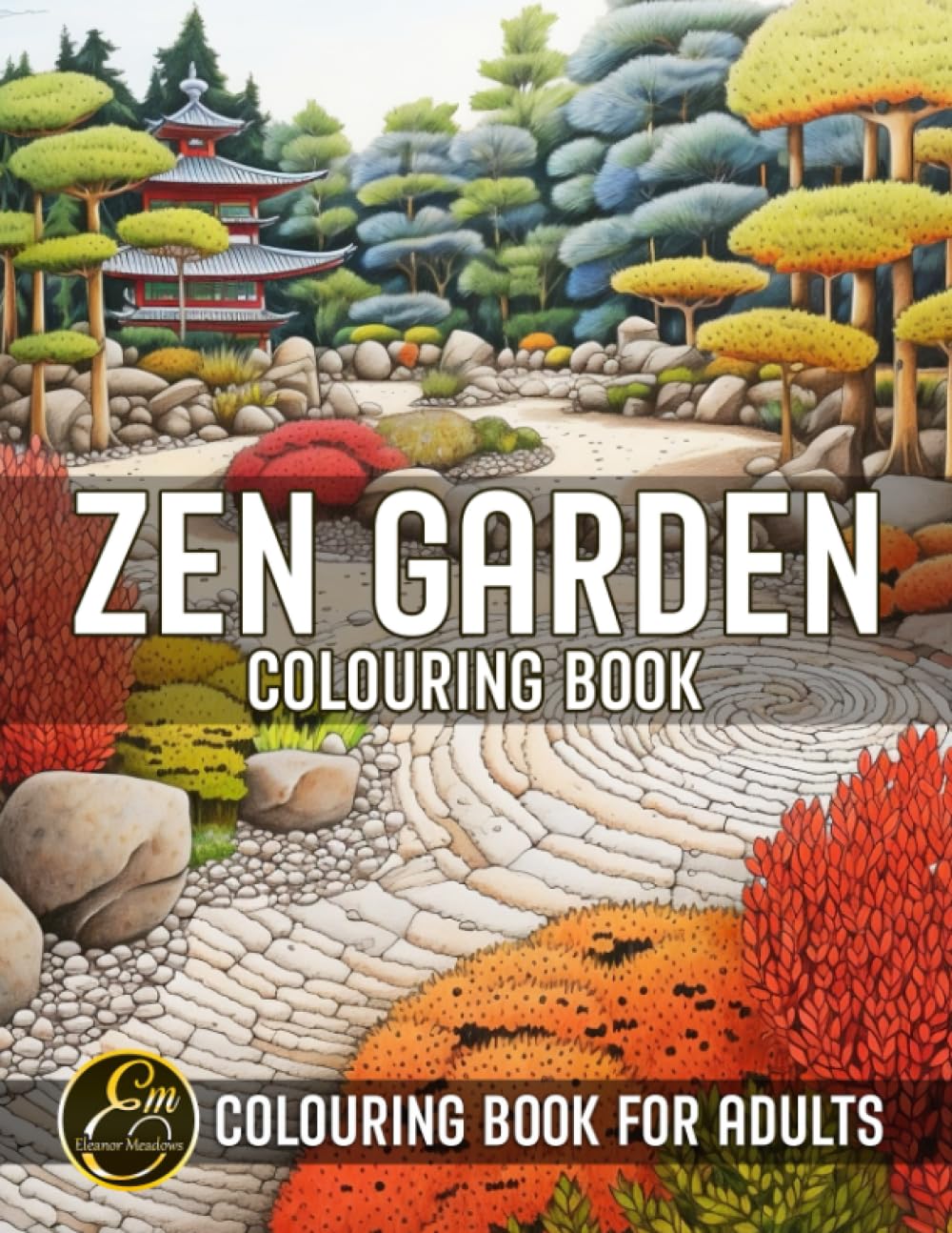 Zen Garden Colouring Book for Adults: Featuring Beautiful Japanese Zen Gardens and Landscapes, Designed for Stress Relief and Relaxation