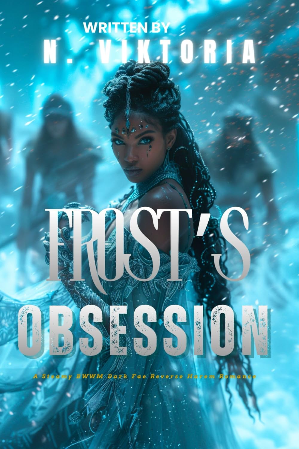 Frost's Obsession: A Steamy BWWM Interracial Multicultural Standalone Dark Fae Reverse Harem Paranormal Fantasy Romance (THORNS & THRONES)