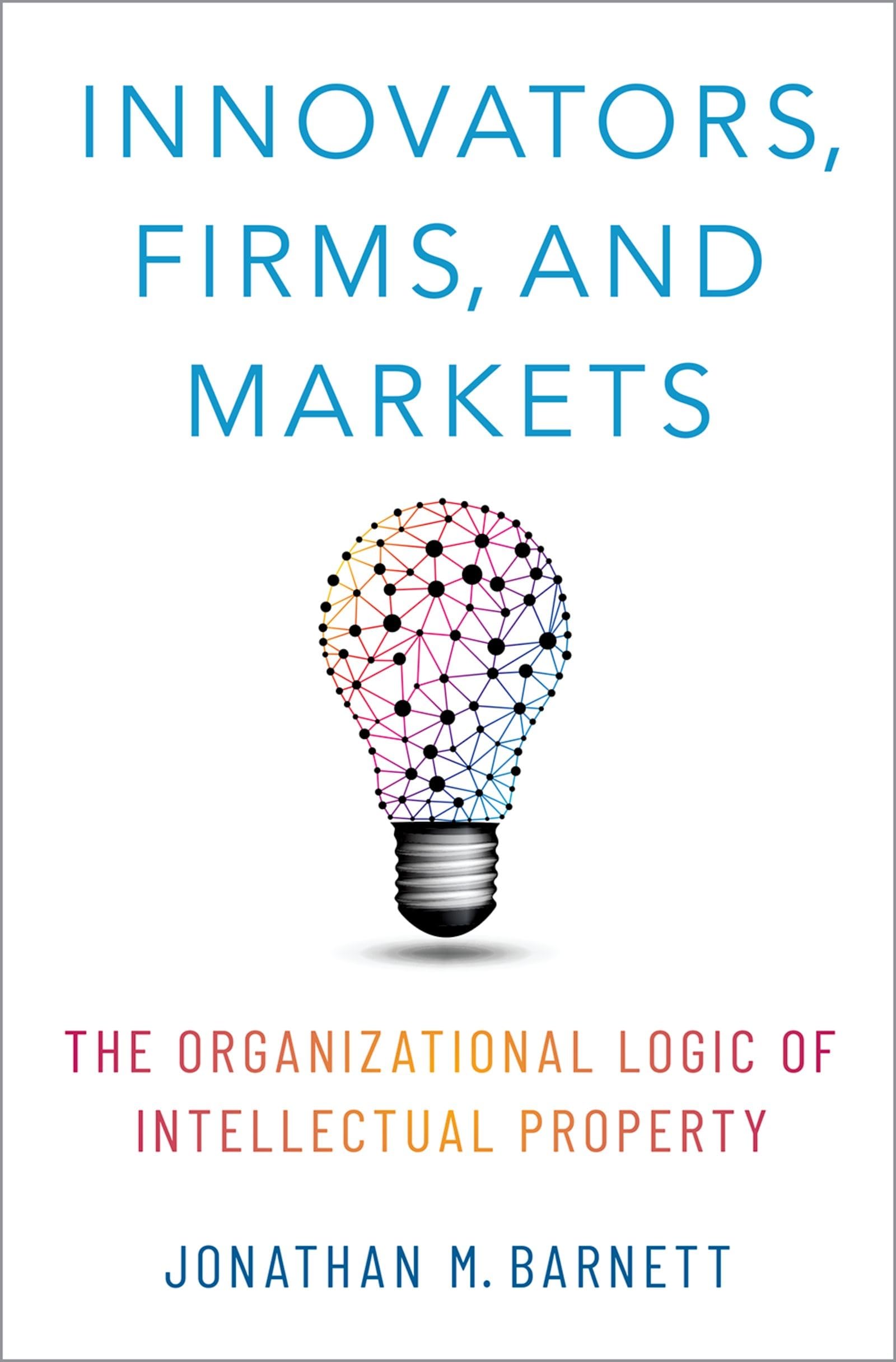Buy Innovators, Firms, and Markets: The Organizational Logic of Intellectual Property — BookShops.in
