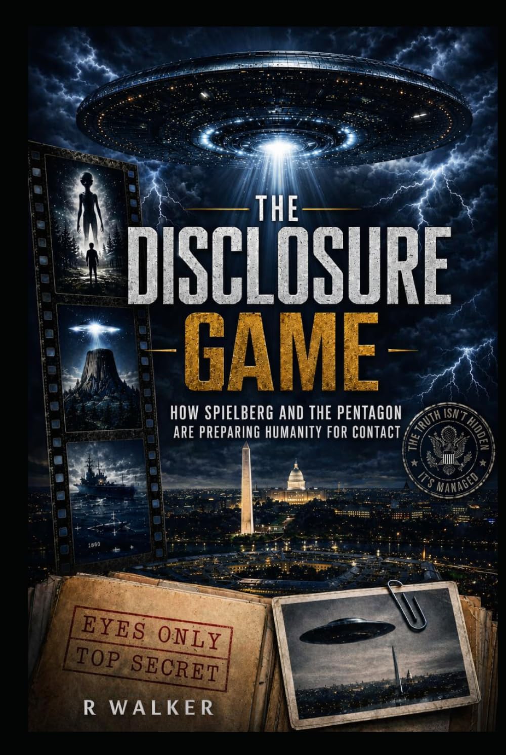 The Disclosure Game: How Spielberg and the Pentagon Are Preparing Humanity for Contact (The Global UFO Files)