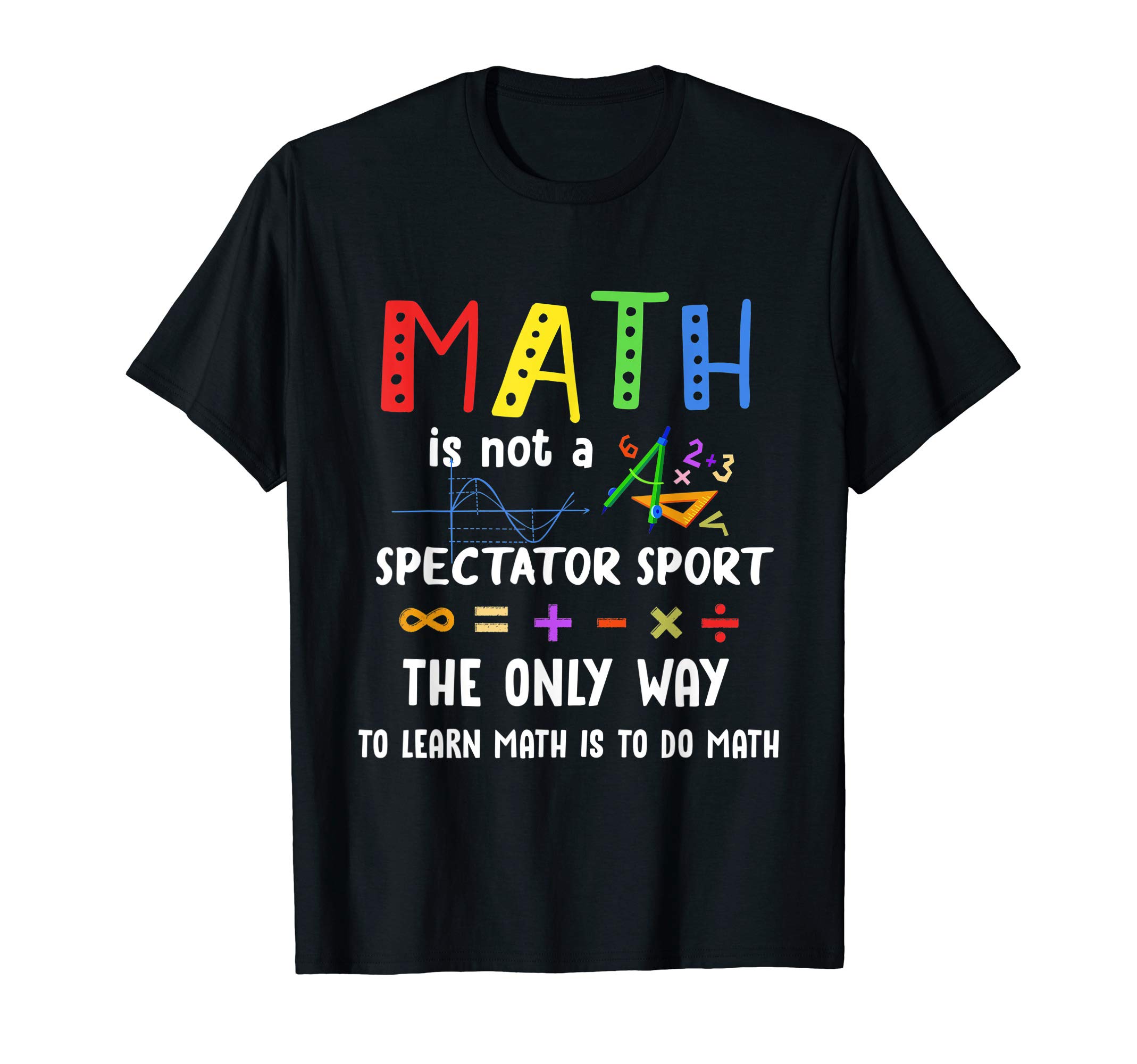 Back To School Outfits Math Teacher Gift Women MenBack To School Math Is Not A Spectator Sport Math Teacher T-Shirt for Men Women Girls KidsOEKO-TEX STANDARD 100