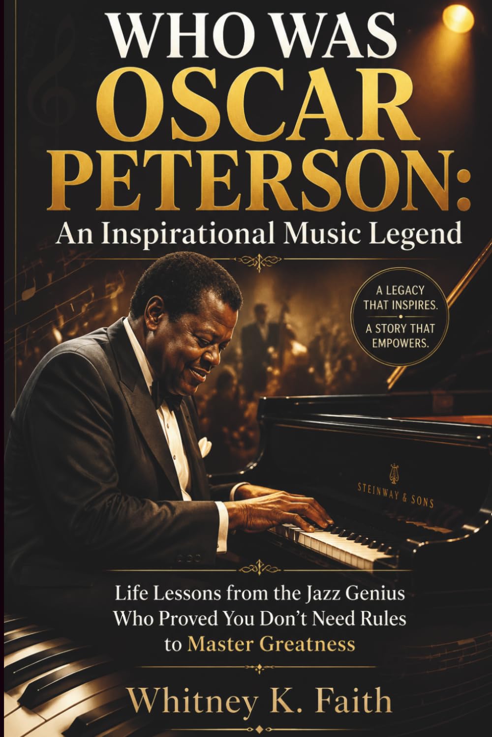 WHO WAS OSCAR PETERSON: An Inspirational Music Legend: Life Lessons from the Jazz Genius That Proved You Don’t Need Rules to Master Greatness