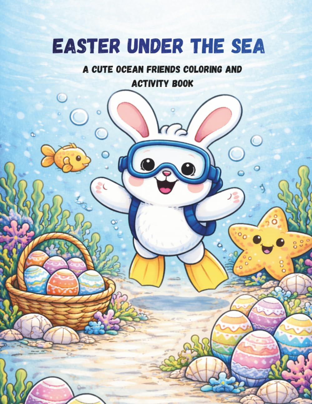 Easter Under the Sea: A Cute Ocean Friends Coloring and Activity Book