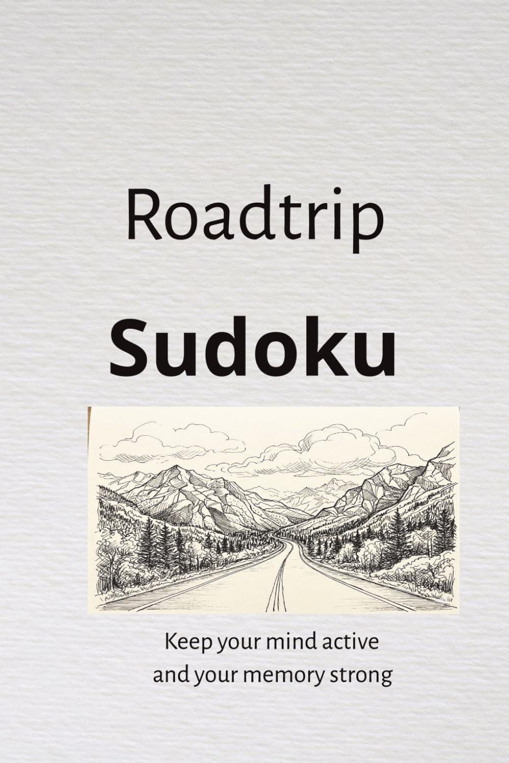 Roadtrip Sudoku: Sudoku Puzzles for the Ultimate Road Trip Companion. 100+ Puzzles Solutions included.