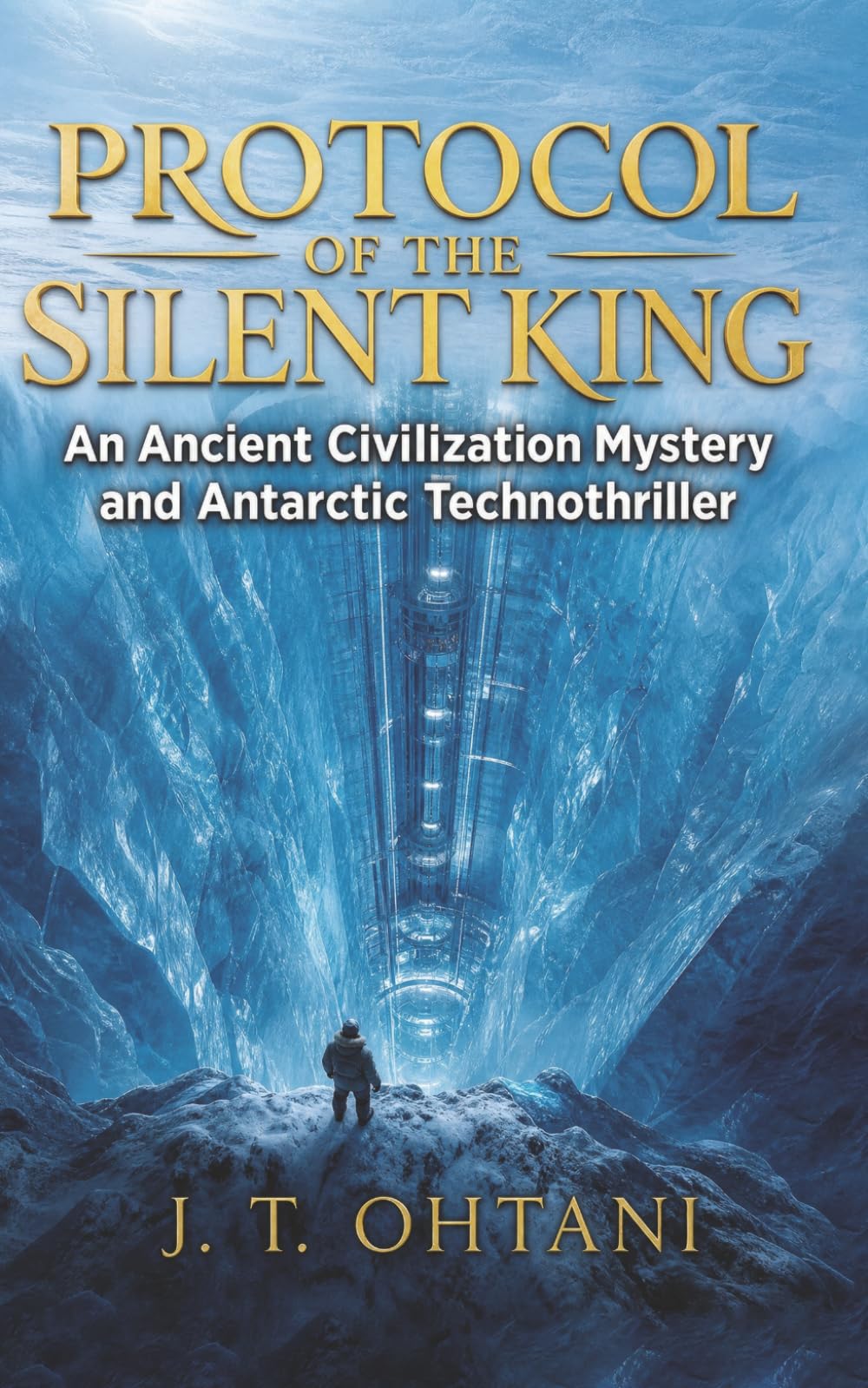 Protocol of the Silent King: An Ancient Civilization Mystery and Antarctic Technothriller