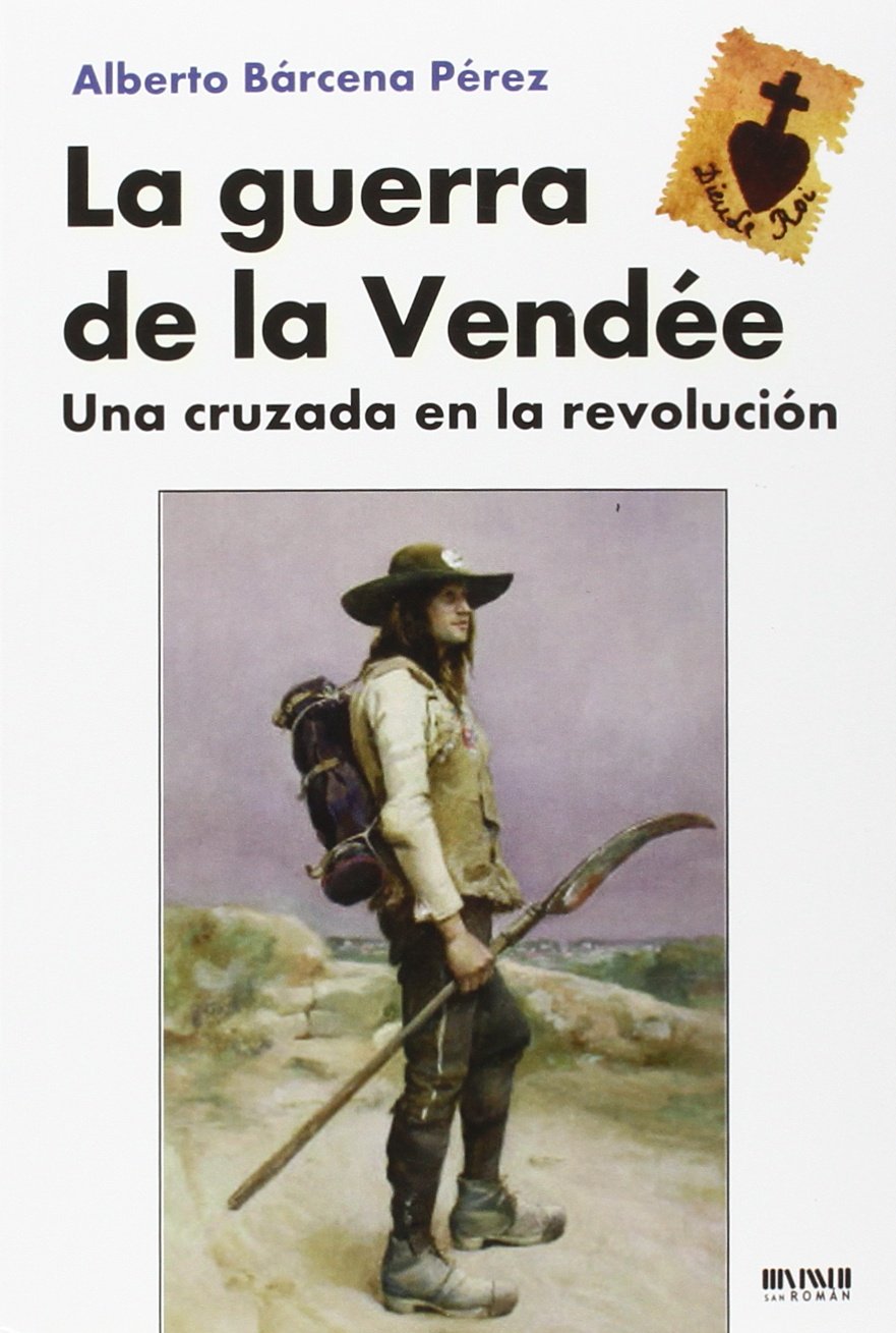 La Guerra de la Vendée: Una cruzada en la Revolución