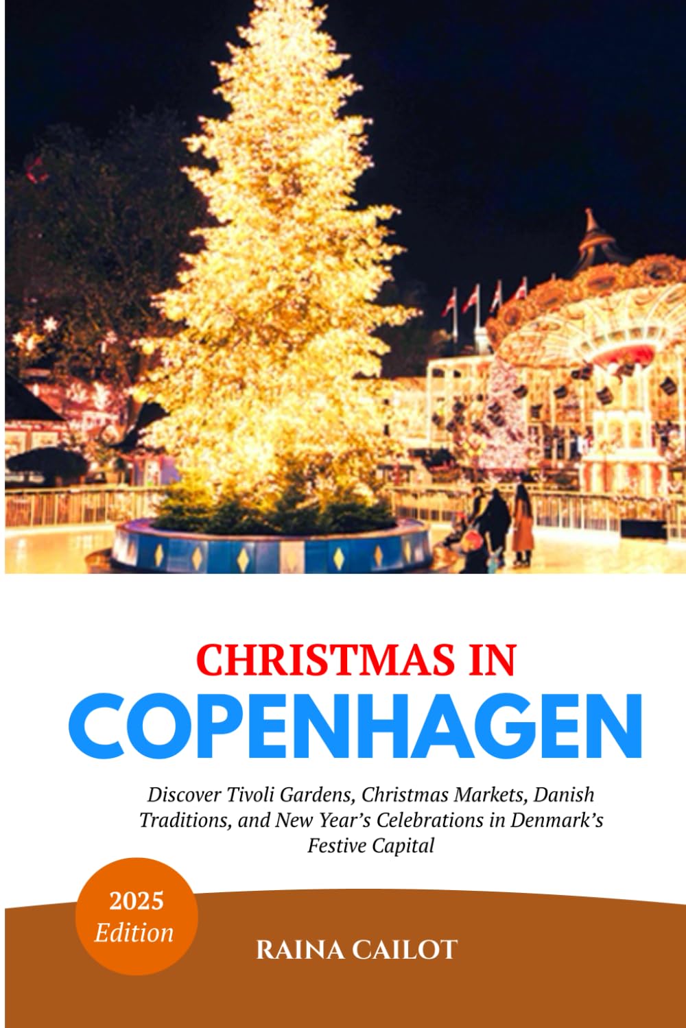 Christmas in Copenhagen 2025: Discover Tivoli Gardens, Christmas Markets, Danish Traditions, and New Year’s Celebrations in Denmark’s Festive Capital
