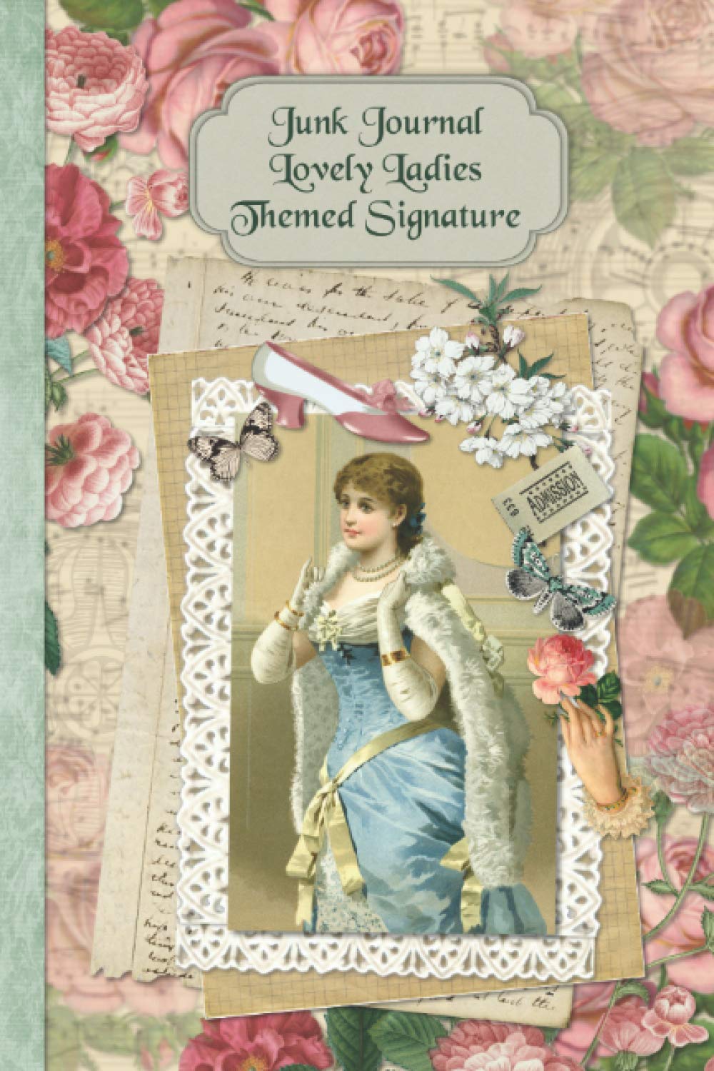Junk Journal Lovely Ladies Themed Signature: Full color 6 x 9 slim Paperback with ephemera to cut out and paste in - no sewing needed!: 14 (Junk Journal No-Sew Signature)
