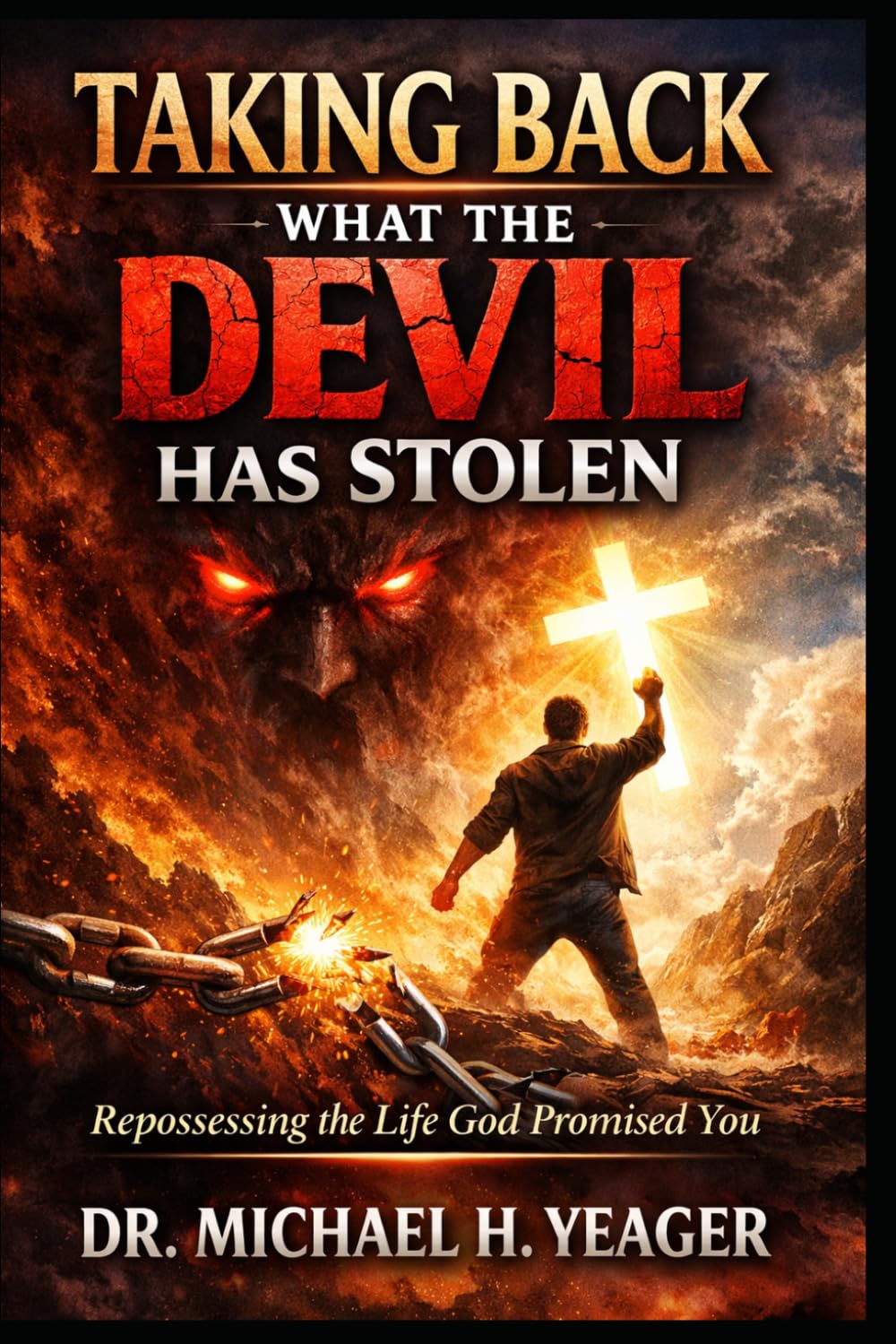TAKING BACK WHAT THE DEVIL HAS STOLEN: Repossessing the Life God Promised You