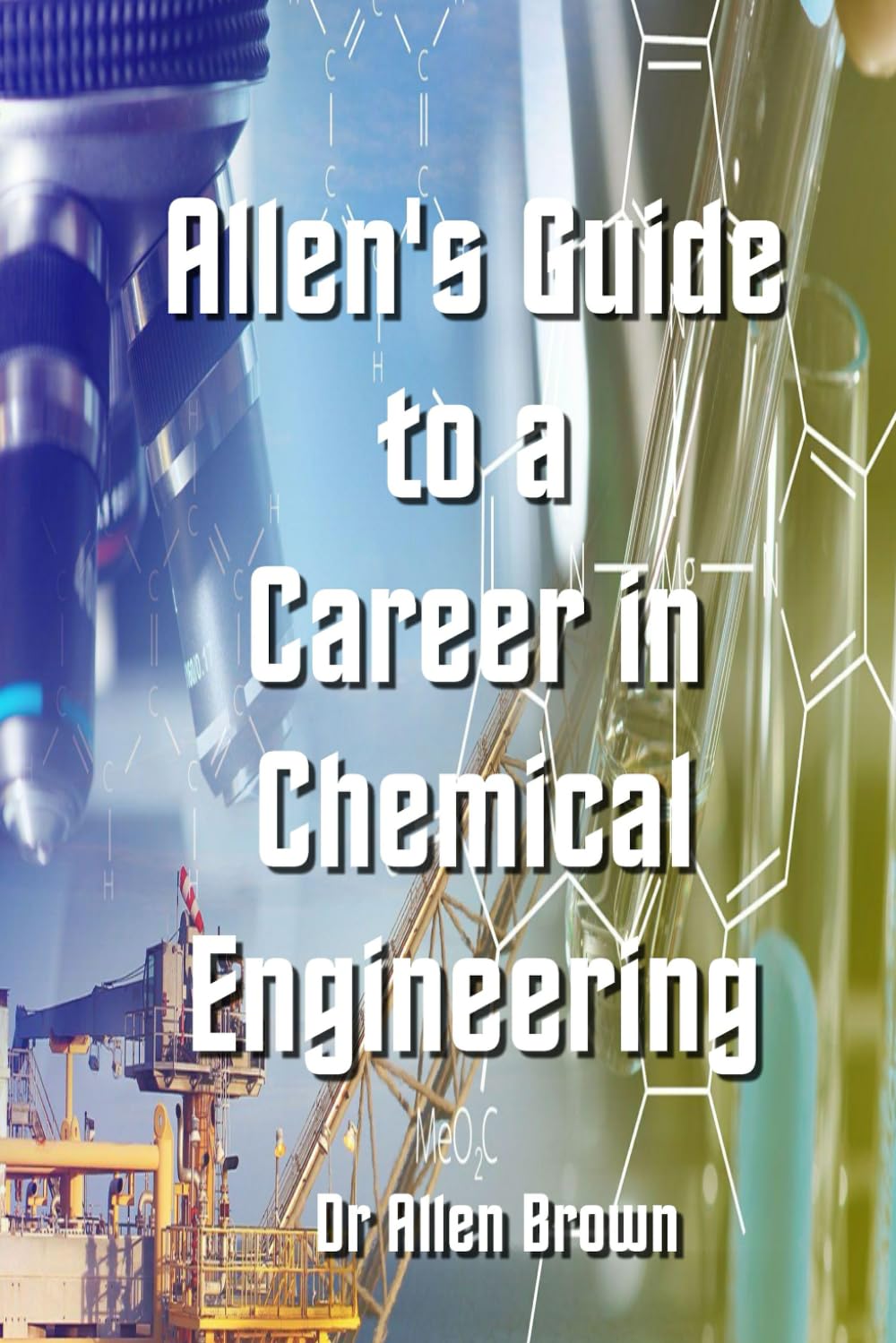 Allen's Guide to a Career in Chemical Engineering (Allen's Career Guides)