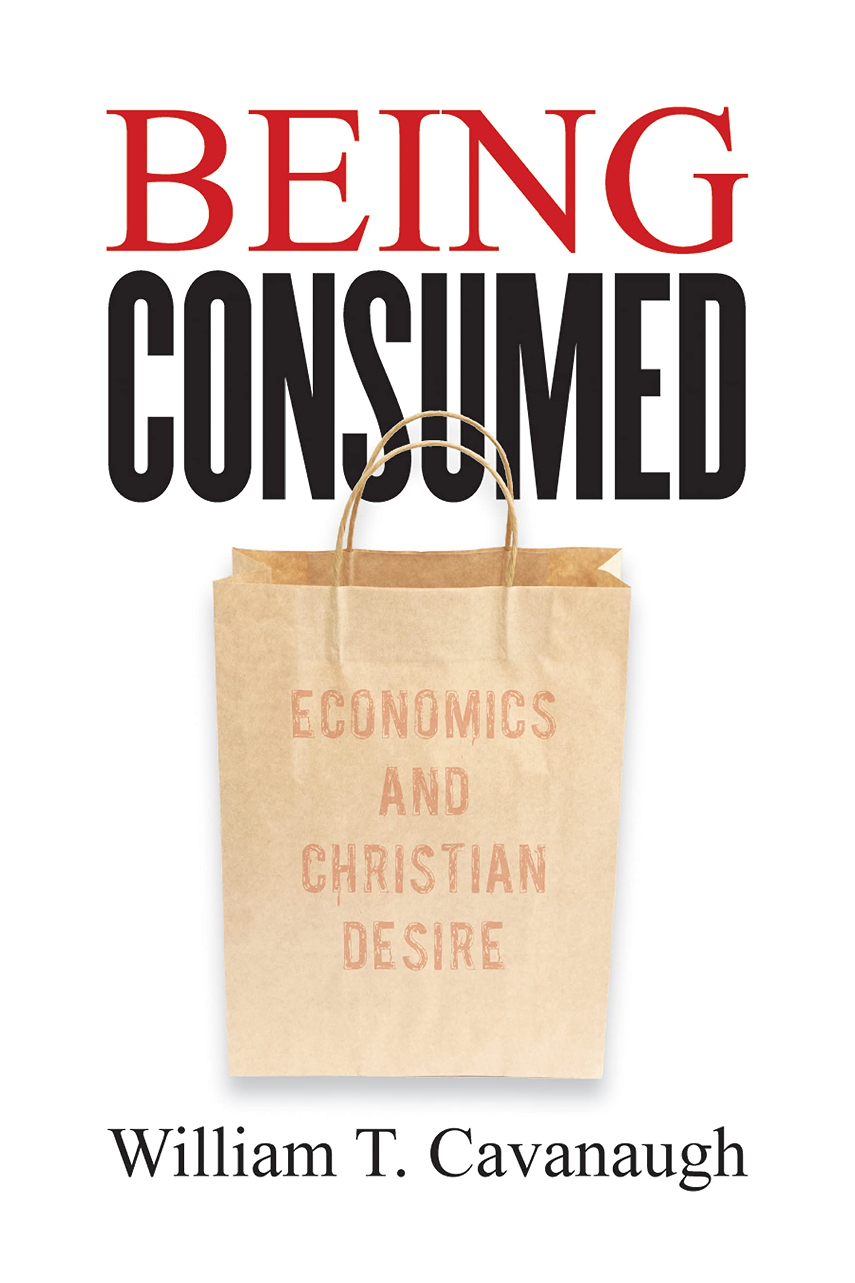 Buy Being Consumed: Economics and Christian Desire — BookShops.in