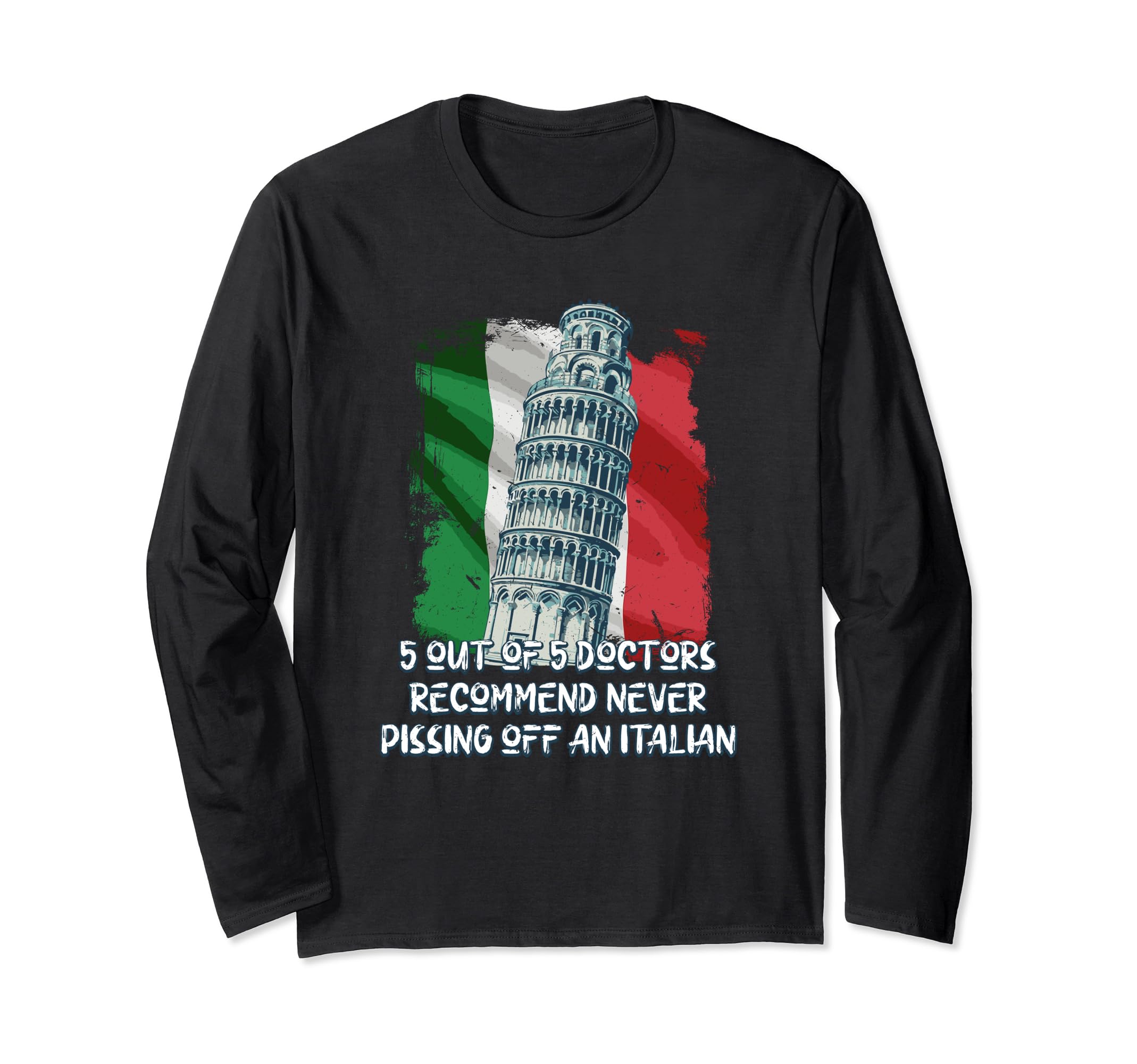 Doctors Recommend Never Pissing Off An Italian Funny Long Sleeve T-Shirt