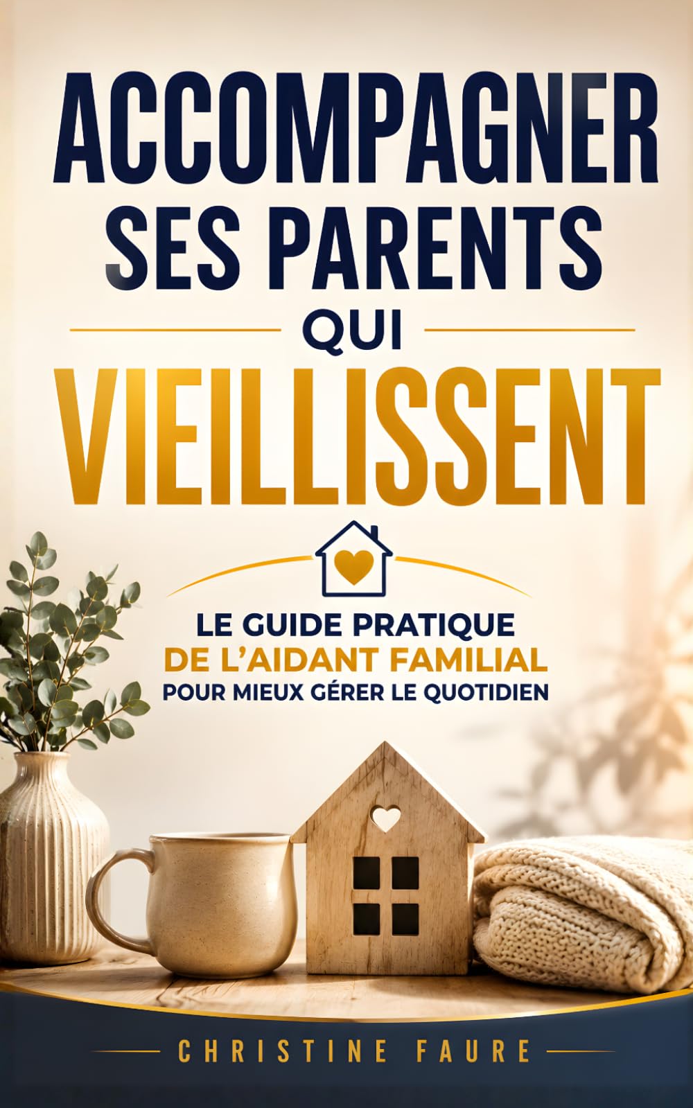 Accompagner ses Parents qui Vieillissent: Le Guide Pratique de l’Aidant Familial pour Mieux Gérer le Quotidien, Préserver le Lien et Éviter ... l’Épuisement | Mes Parents Vieillissent