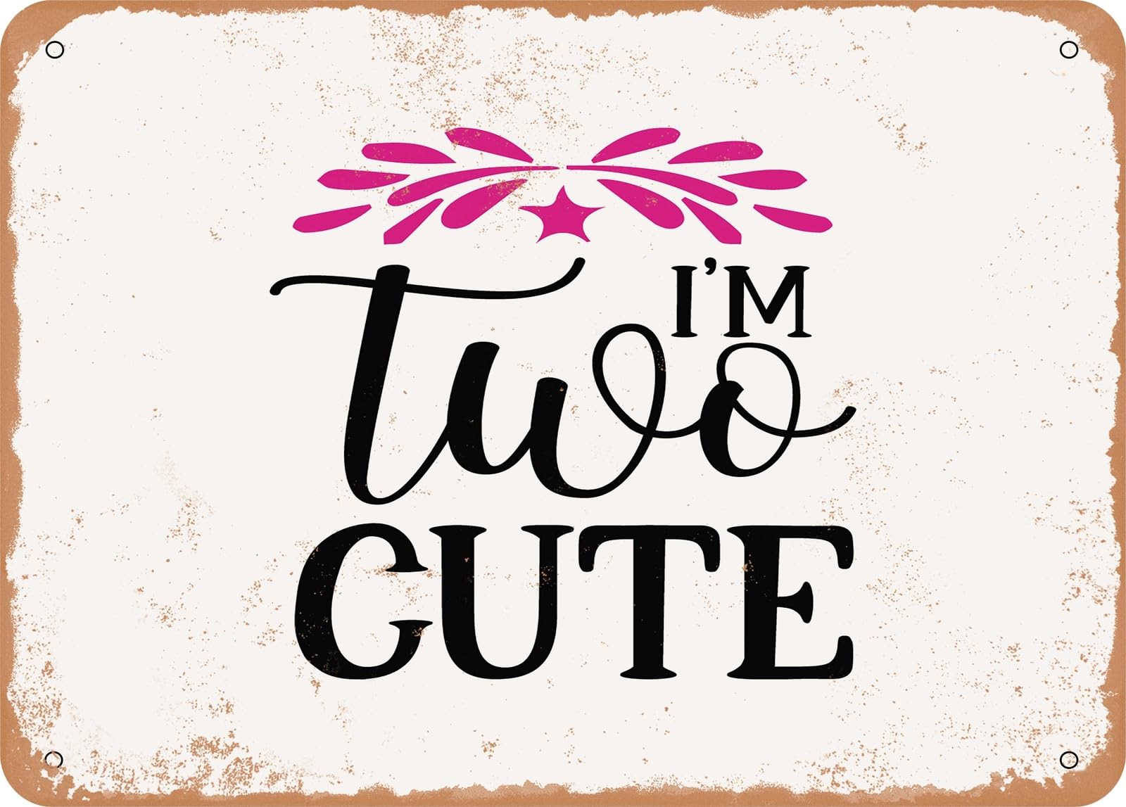 Metal Sign - I'm Two Cute - Vintage Look Sign home decor