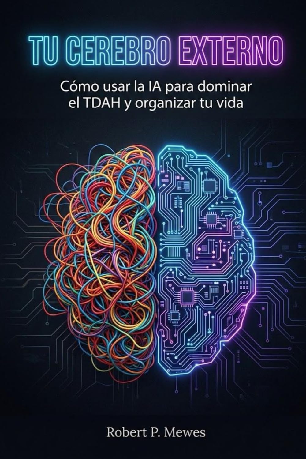 Tu Cerebro Externo: Cómo usar la Inteligencia Artificial para dominar el TDAH y organizar tu vida