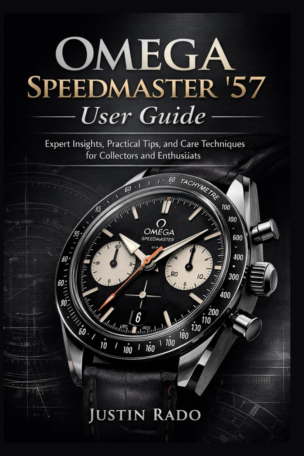 Omega Speedmaster ’57 User Guide: Expert Insights, Practical Tips, and Care Techniques for Collectors and Enthusiasts (Omega Watches Guide)
