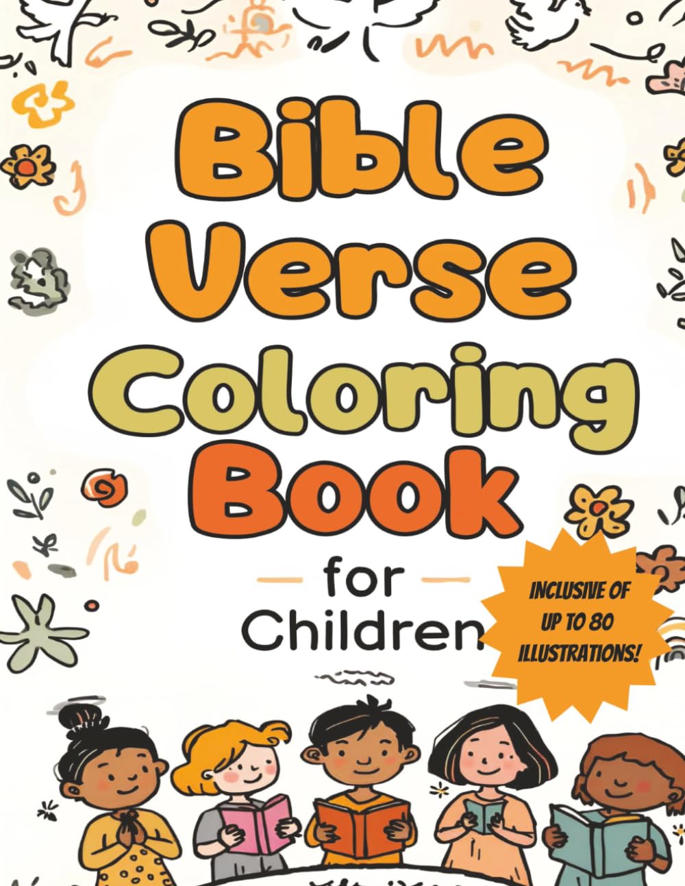 Bible Verse Coloring Book for Children: Faith-Filled Coloring Pages with Uplifting Bible Verses for Kids, Featuring Up to 80 Illustrations | 8.5x11 ... Gifts for School, Kids, and all Children
