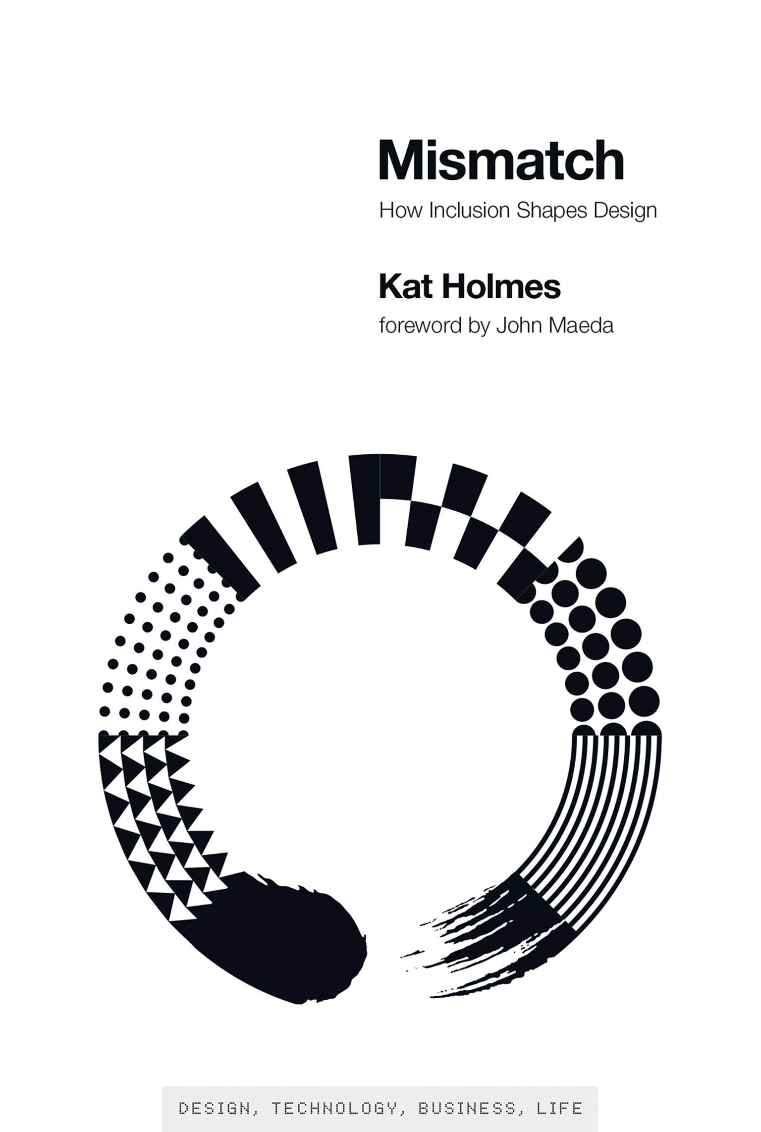 Mismatch: How Inclusion Shapes Design (Simplicity: Design, Technology, Business, Life)