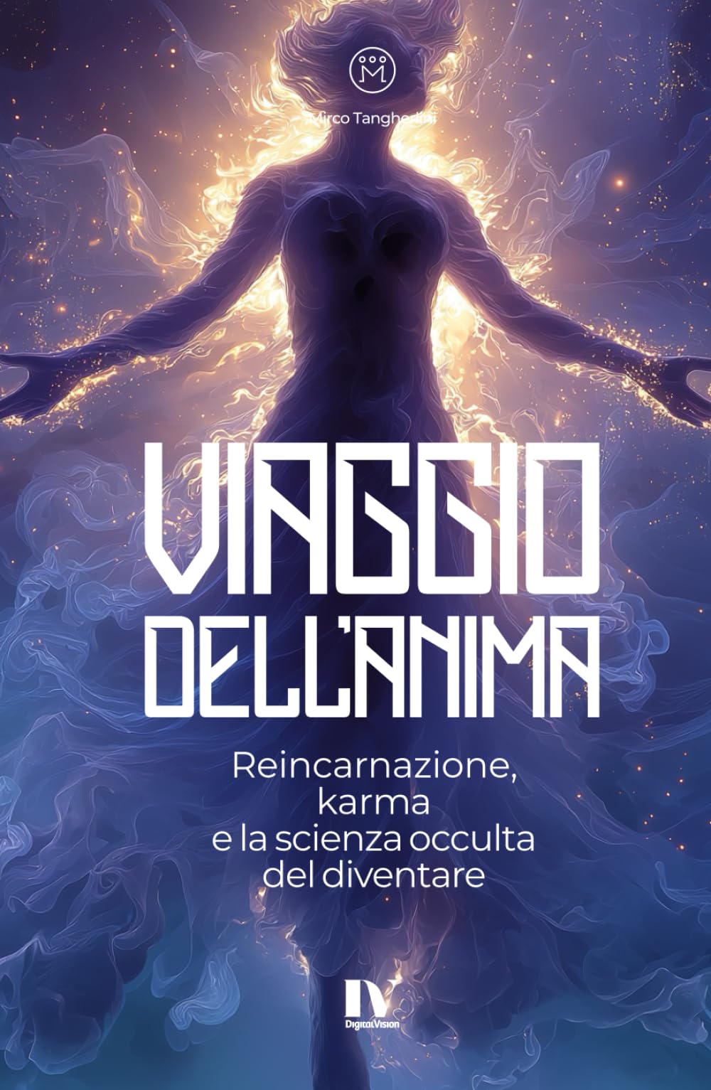 VIAGGIO DELL’ANIMA: Reincarnazione, karma e la scienza occulta del diventare