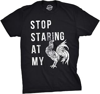 Mens Stop Staring at My Cock T Shirt Funny Sarcastic Chicken Tee