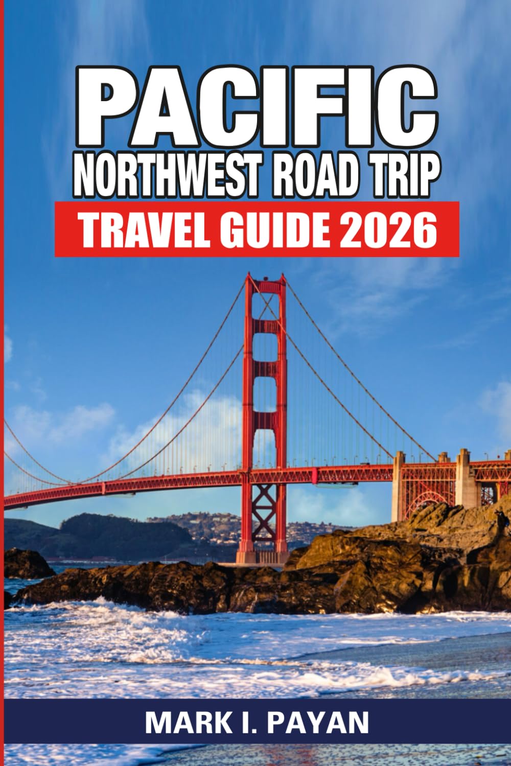 Pacific Northwest Road Trip Travel Guide 2026: Scenic Loops, National Parks, Coastal Drives & Stress-Free Itineraries for Washington and Oregon