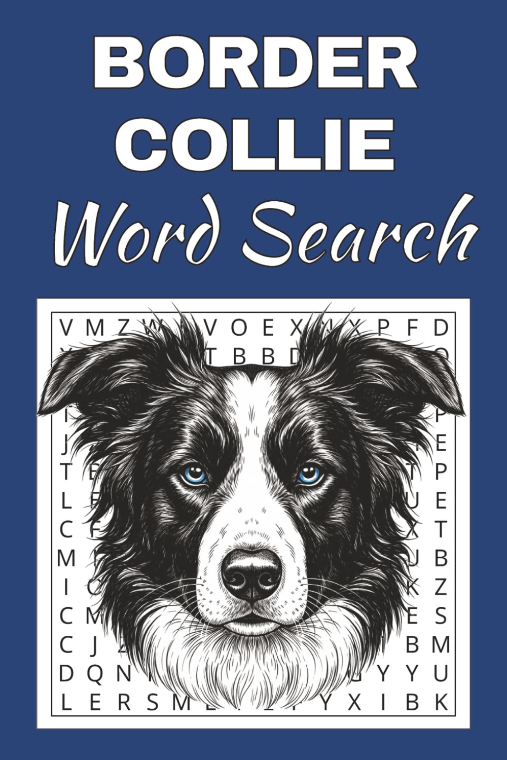 Border Collie Word Search Puzzle Book: Word Searches with Easy to Read Print about Border Collie | 50 Puzzles | 100 Pages | 6x9 Inches | Gift for ... Free Times | For Seniors, Adults and Teens.