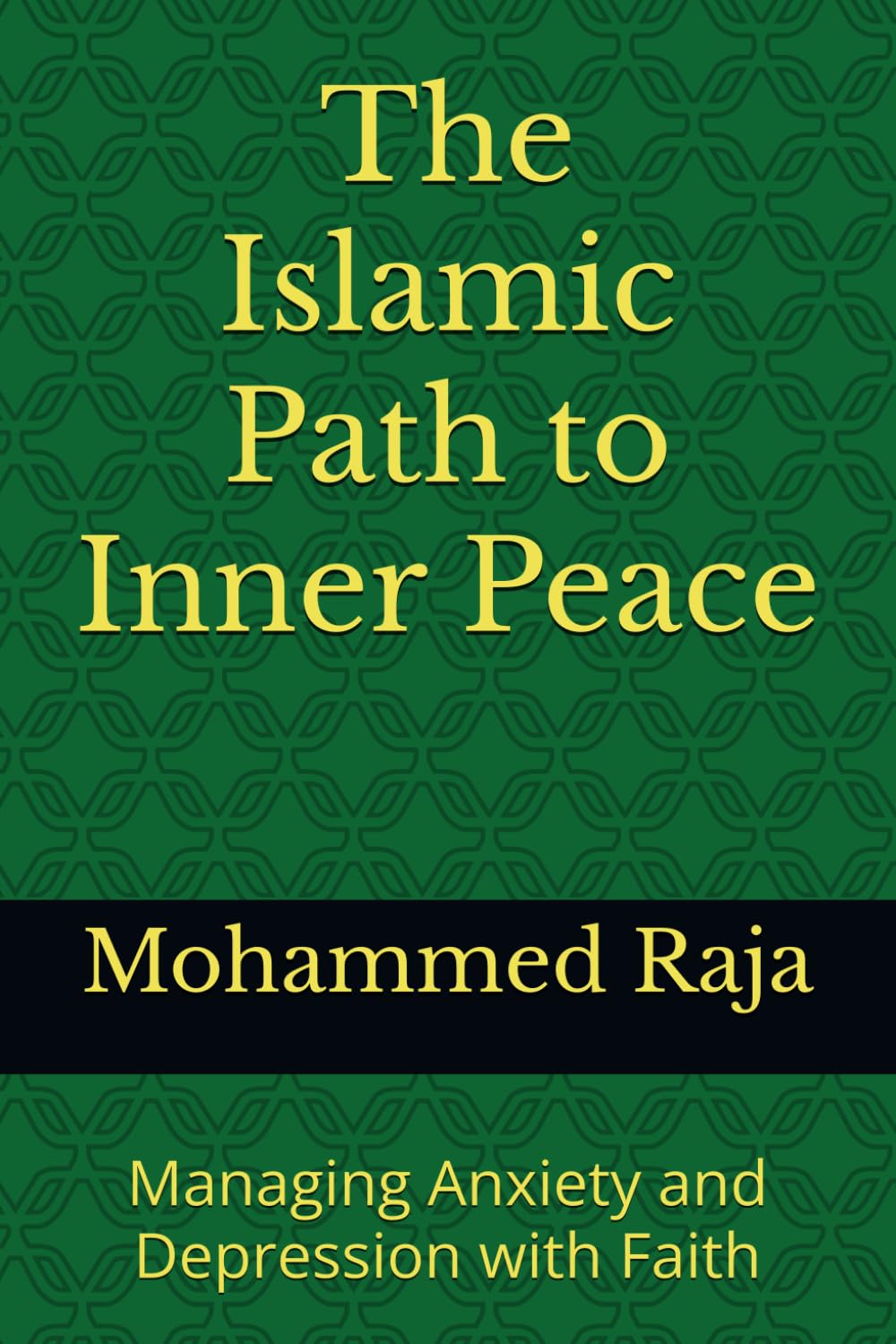 The Islamic Path to Inner Peace: Managing Anxiety and Depression with Faith