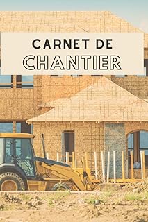 Carnet de chantier: Cahier de suivi de travaux et chantier | Idéal pour assurer un suivi de la construction de votre maison