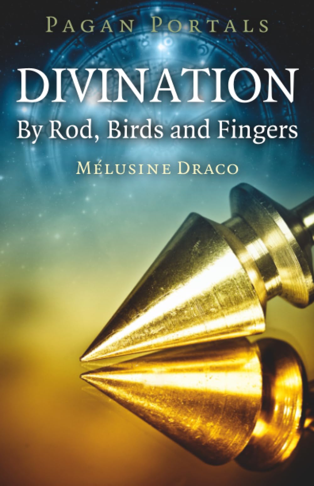Pagan Portals - Divination: By Rod, Birds and Fingers