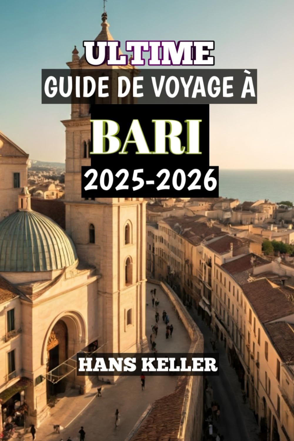 ULTIME GUIDE DE VOYAGE À BARI 2025-2026