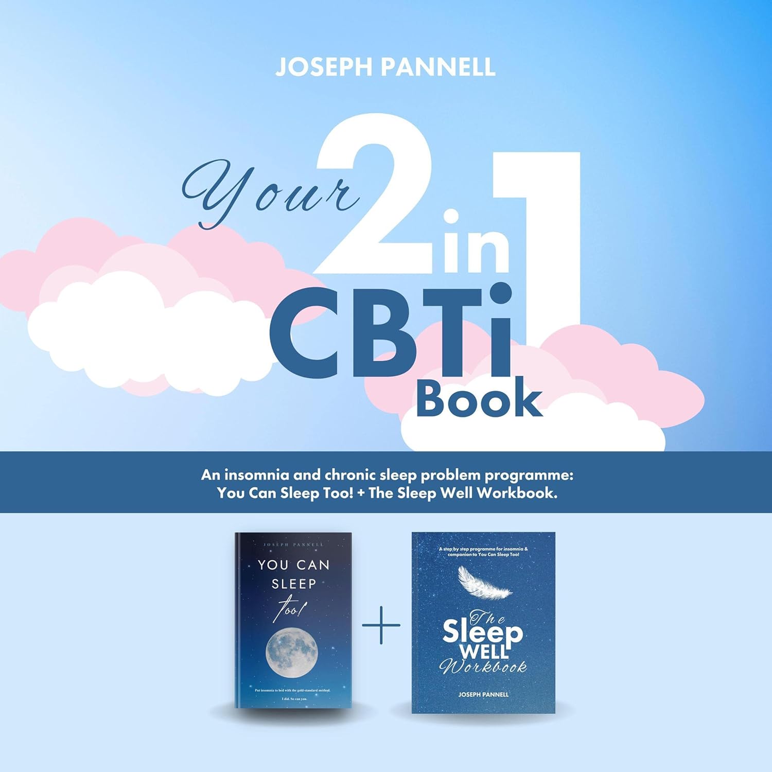 Your 2 in 1 CBTi Book: An Insomnia and Chronic Sleep Problem Programme: You Can Sleep Too! + The Sleep Well Workbook