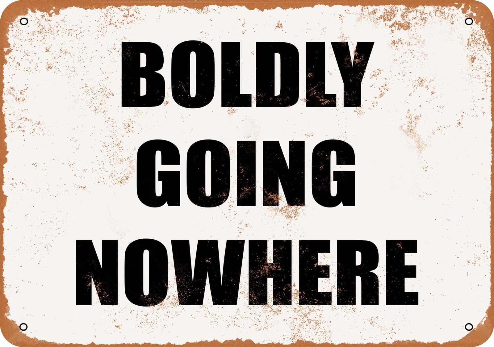 Miaomansenstore Metal Sign - Boldly Going Nowhere- Vintage Look Home Decor