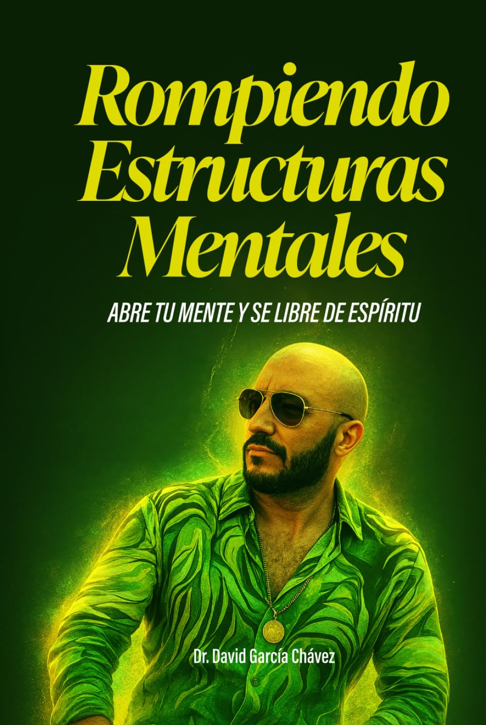 ROMPIENDO ESTRUCTURAS MENTALES: ABRE TU MENTE Y SE LIBRE DE ESPIRITU